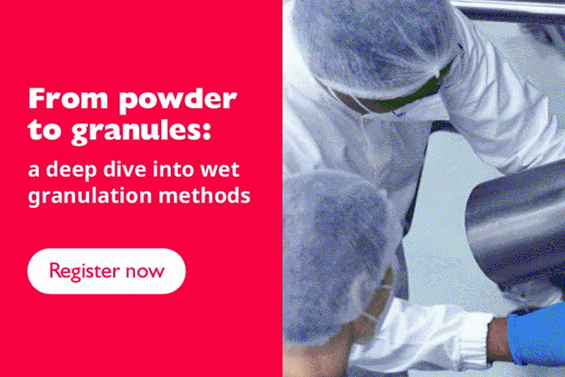 From powder to granules: a deep dive into wet granulation methods - WEBINAR NOW ON DEMAND